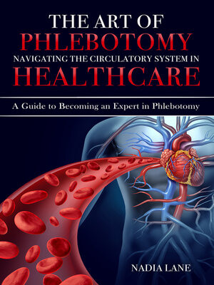 cover image of The Art of Phlebotomy Navigating the Circulatory System